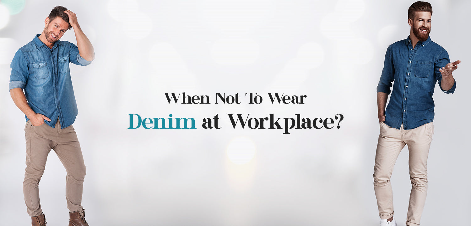 when not to wear denim at workplace