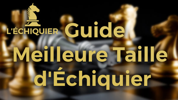 Guide Meilleure Taille d'Échiquier Dimensions officielles des Jeu d'Échecs taille de jeu d'échec pièces d'échecs