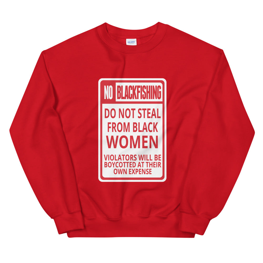 No Blackfishing - Do Not Steal From Black Women Sweatshirt