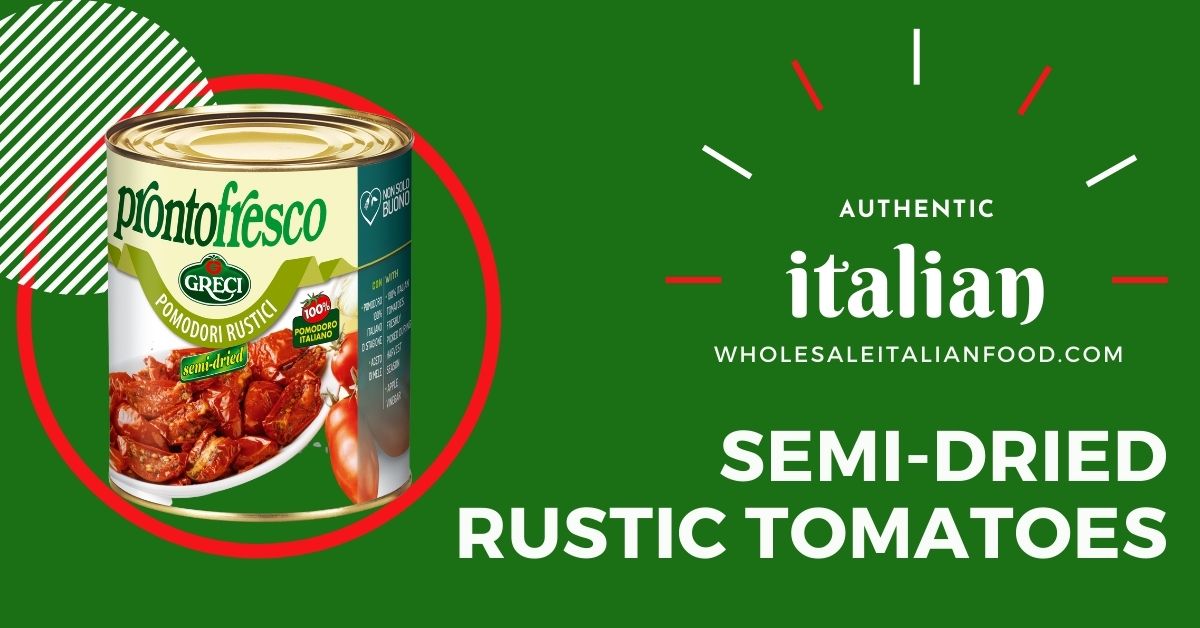 WholesaleItalianFood.com | Semi-Dried Tomatoes | Greci ProntoFresco