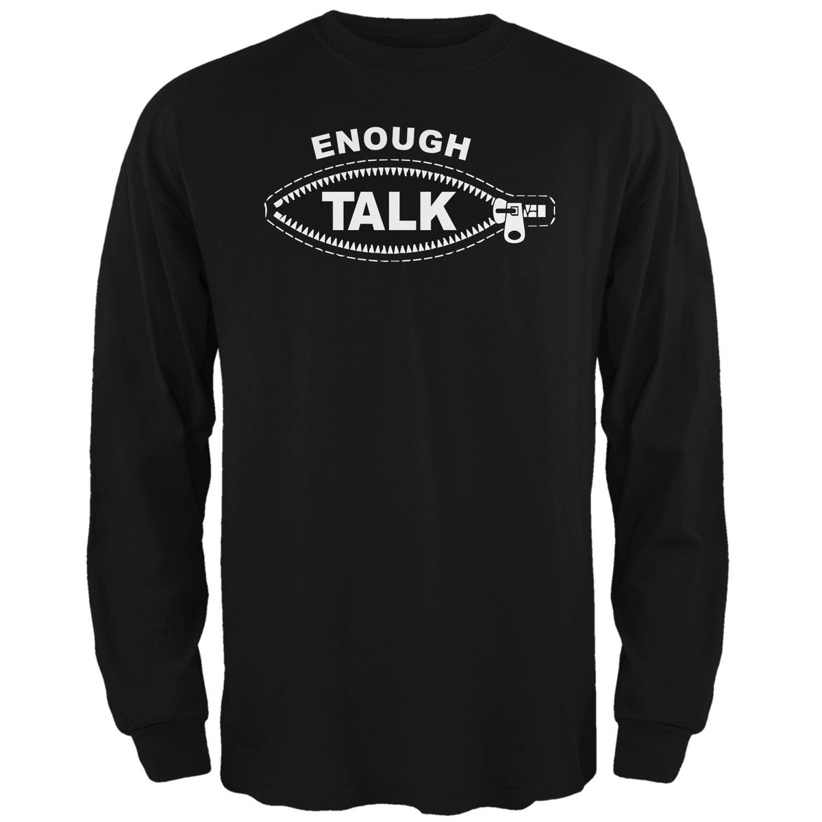 Enough Talk Long Sleeve T-Shirt – BadlandsChugs