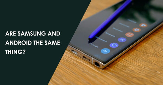 A featured blog image for an article about are Samsung and Android the same thing