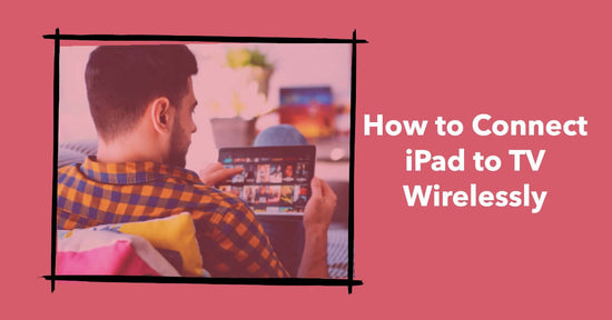 A featured image for an article called How to Connect iPad to TV Wirelessly