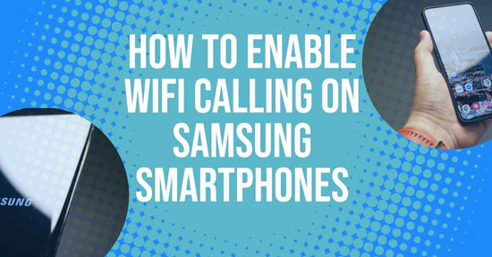 how to enable wifi calling on samsung - blog featured image