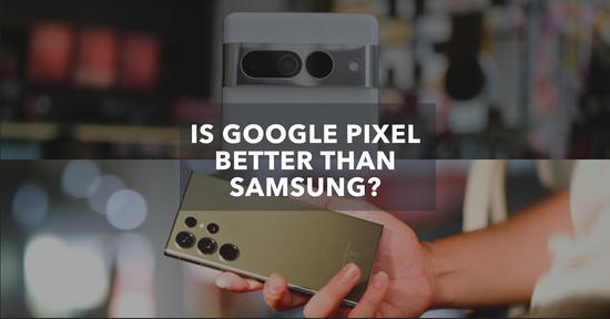 A featured image all about is Google Pixel Better Than Samsung
