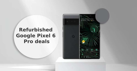 A feature image about refurbished google pixel 6 pro deals.