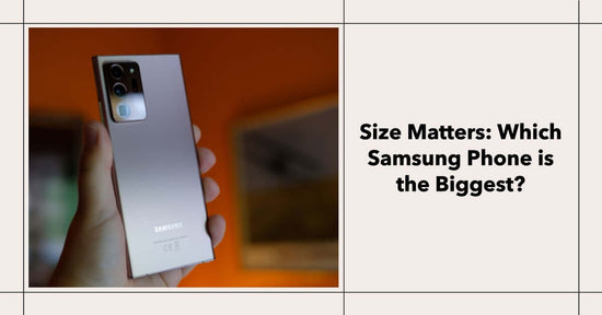 A featured image for an article called 'which Samsung Phone is the biggest'
