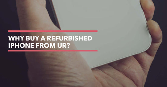 Why Buy A Refurbished iPhone from UR? Quality & Savings Guaranteed!