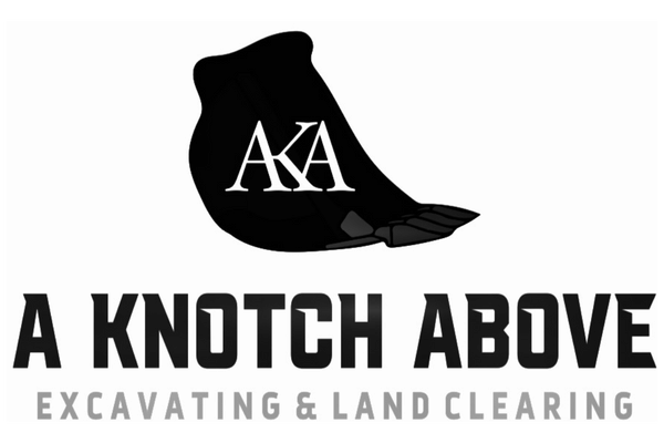 A Knotch Above Excavating & Land Clearing