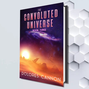 The Convoluted Universe - Book 3 By Dolores Cannon - Haus Of Healing - Dolores Cannon Books