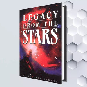 Legacy From The Stars By Dolores Cannon - Haus Of Healing - Dolores Cannon Books