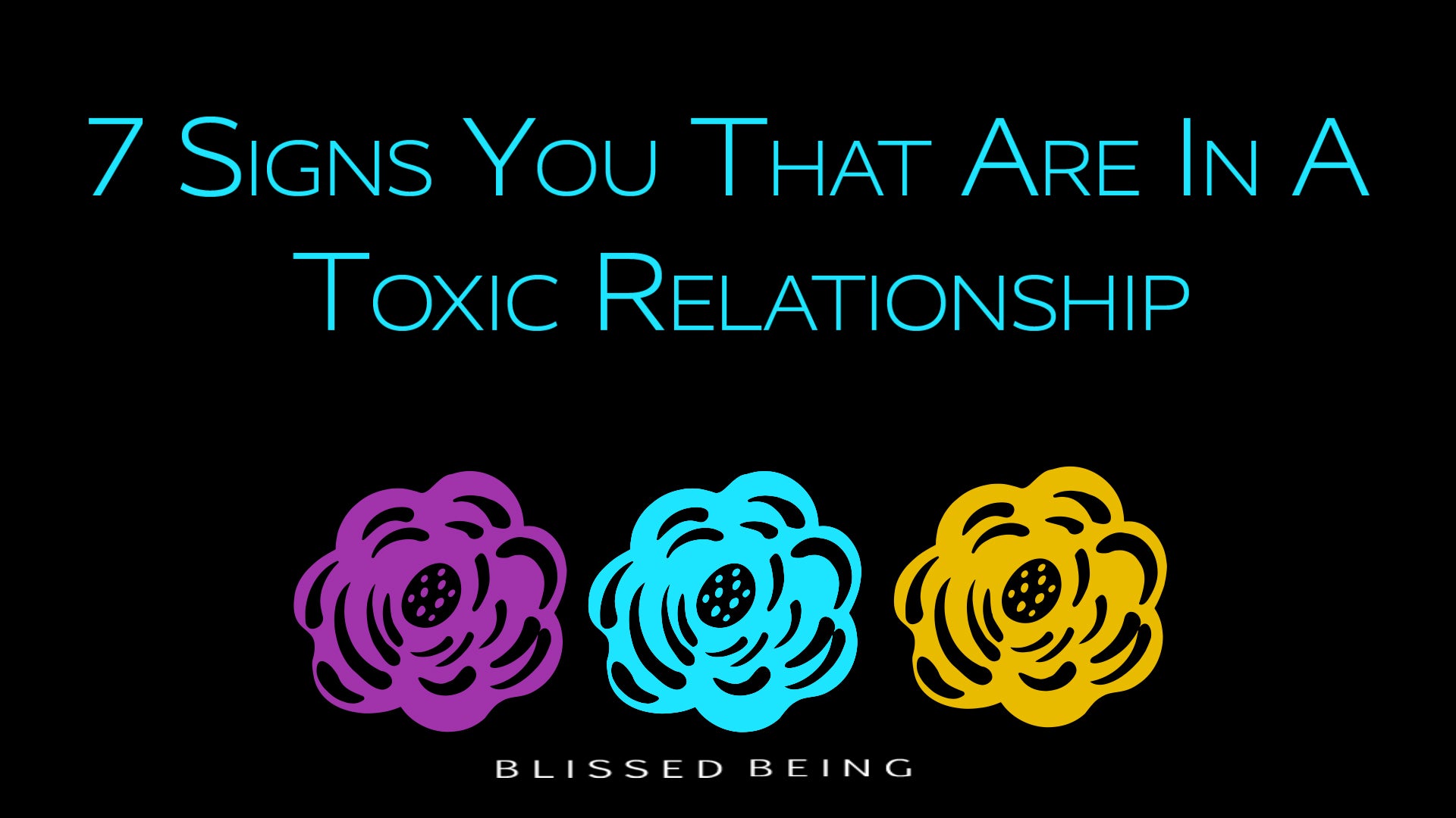 7 Signs That You Are In a Toxic Relationship