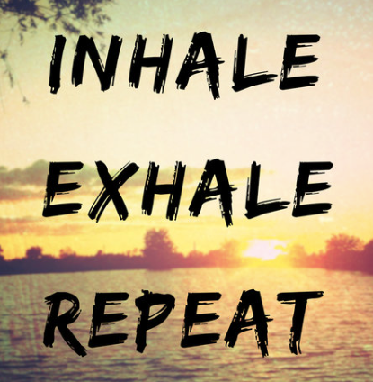 Inhale Exhale Repeat