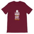 I Work Hard So My Cat Can Have A Better Life Unisex Short Sleeve T-Shirt