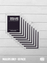 Buy 10 Dollar Dildo Club Mailers separately.
