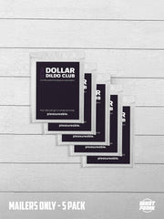 Buy 5 Dollar Dildo Club Mailers separately.