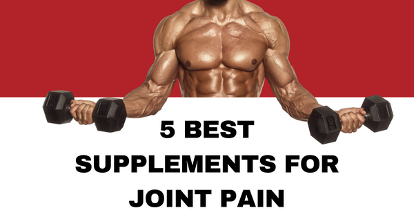 5 best supplements for joint pain