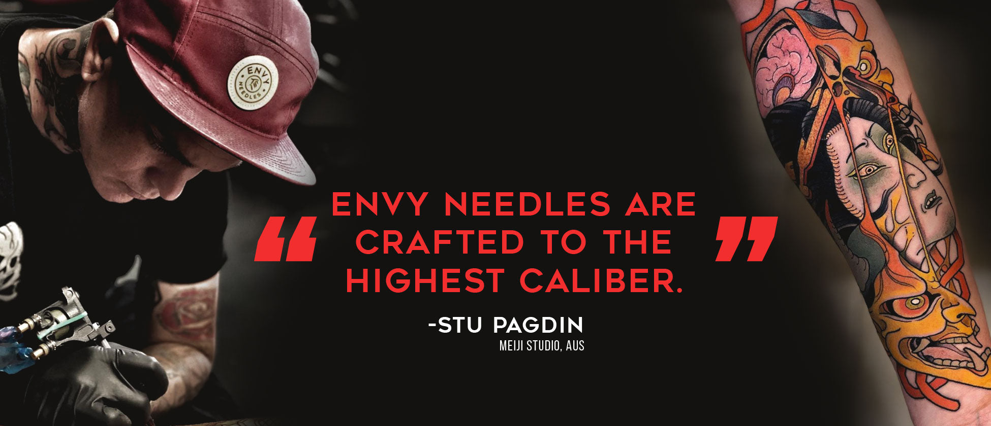 Professional tattoo artist Stu Pagdin says: “Envy needles are crafted to the highest caliber.”