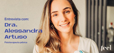 Entrevista com a fisioterapeuta pélvica Dra. Alessandra Artuso