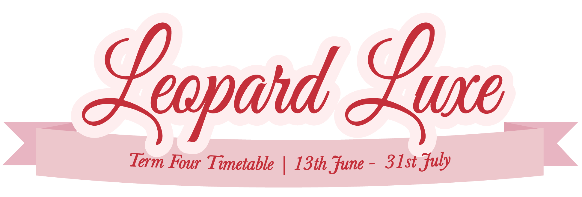 Leopard Luxe. Term two timetable. 28th February to 17th April 2022