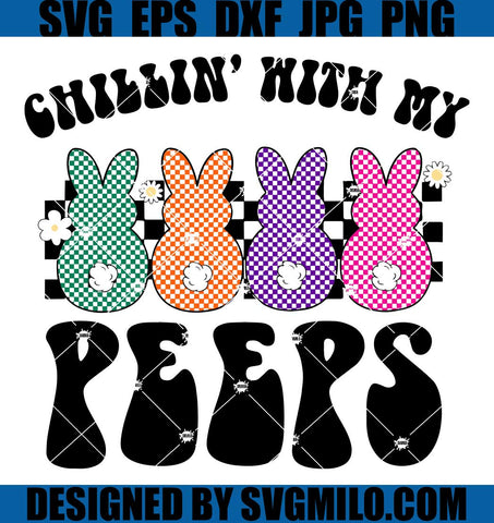 Chillin With My Peeps SVG, Easter Bunny SVG, Groovy Easter SVG