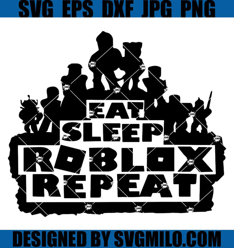 Eat Sleep Roblox Repeat Svg, Roblox Svg, Cartoon Svg | SVG milo ...