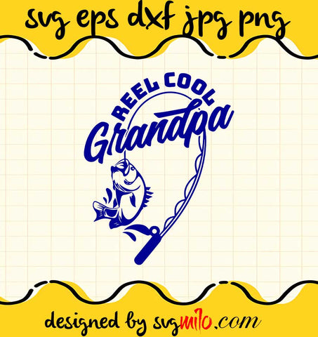 Reel Cool Grandpa Fishing Svg Design Cricut Printable Cutting Files