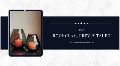 Rookglas Grey & Taupe shop het assortiment bij Y&M Home Creations. Tasman & Pear, wij hebben mooie sets voor jou gecreëerd, shop ze met een leuke korting 