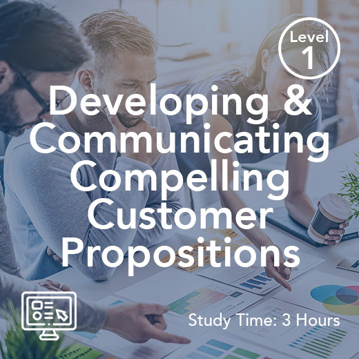 Developing and Communicating Compelling Customer Propositions (On-Demand)