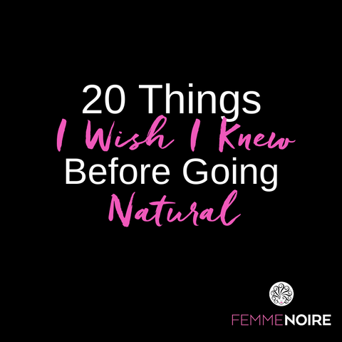 20 Things I Wish I Knew Before Going Natural