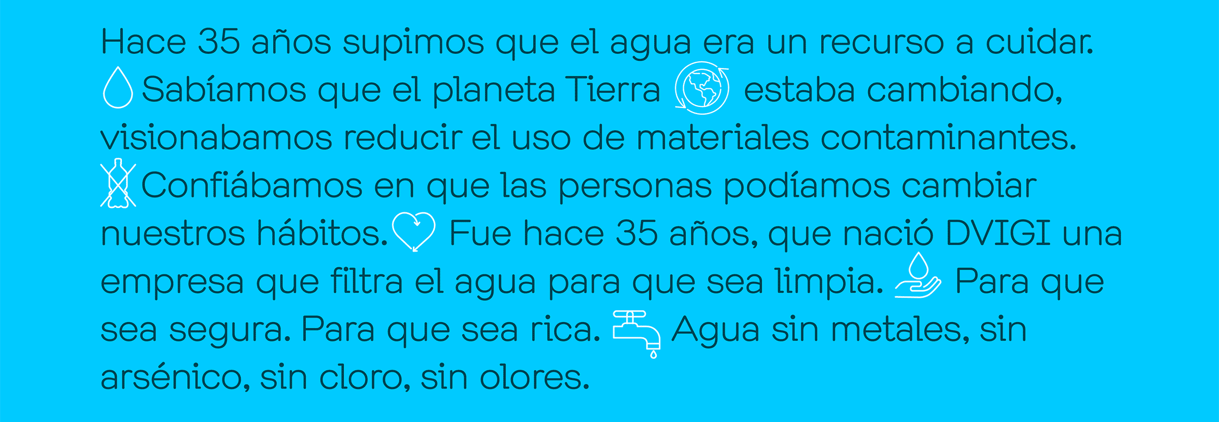 Hace 35 años supimos que el agua era un recurso a cuidar.