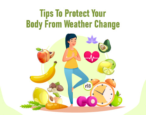 Tips To Protect Your Body From Weather Change