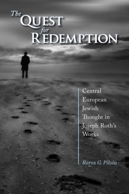 Quest for Redemption: Central European Jewish Thought in Joseph Roth's Works
