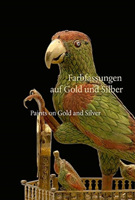 Paints on Gold and Silver: Farbfassungen Auf Gold Und Silber