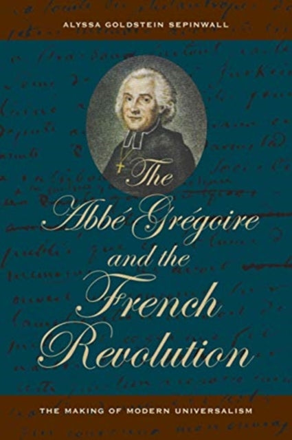 Abbe Gregoire and the French Revolution: The Making of Modern Universalism