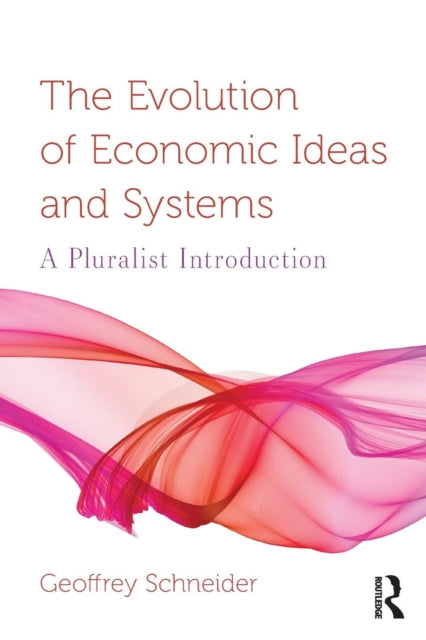 Evolution of Economic Ideas and Systems: A Pluralist Introduction