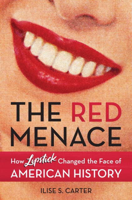 Red Menace: How Lipstick Changed the Face of American History