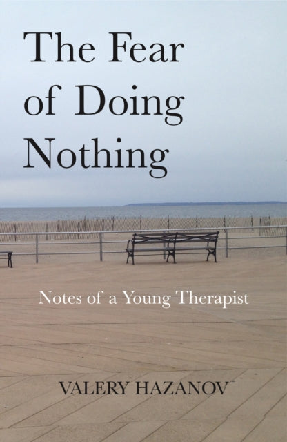 Fear of Doing Nothing: Notes of a Young Therapist