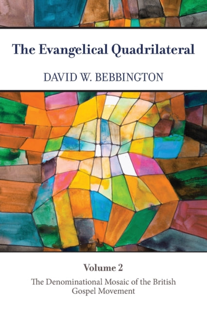 Evangelical Quadrilateral: The Denominational Mosaic of the British Gospel Movement