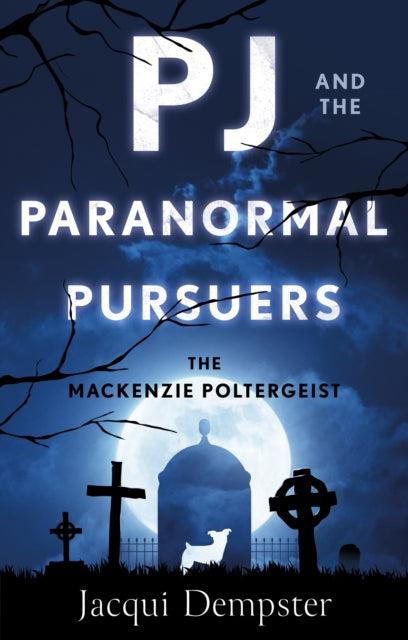 PJ and the Paranormal Pursuers: The Mackenzie Poltergeist