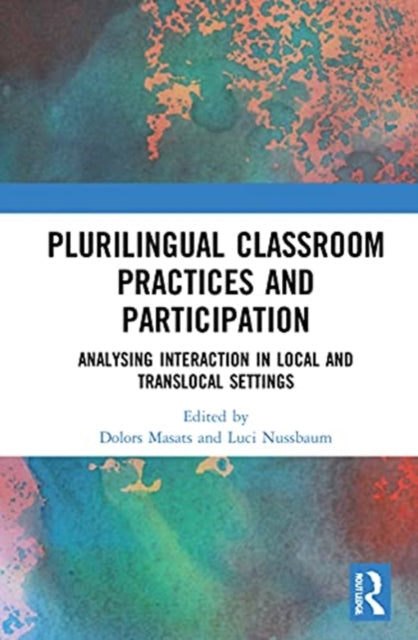 Plurilingual Classroom Practices and Participation: Analysing Interaction in Local and Translocal Settings