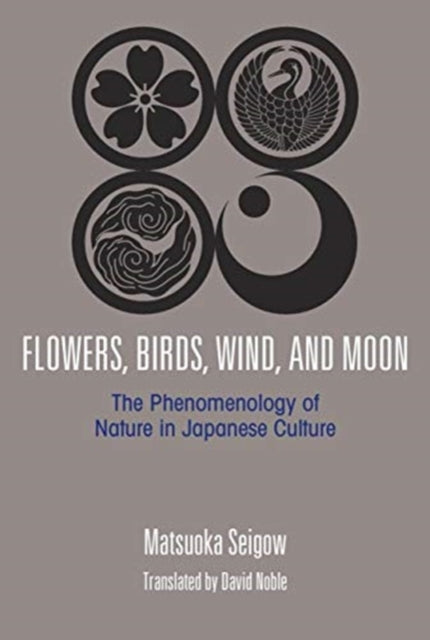 Flowers, Birds, Wind and the Moon: The Phenomenology of Nature in Japanese Culture