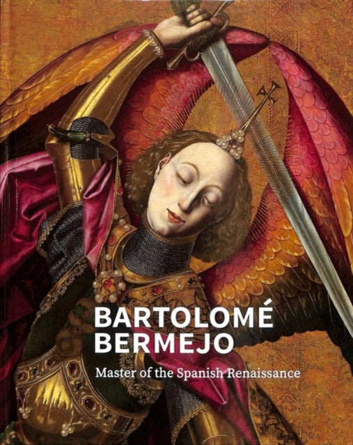 Bartolom? Bermejo: Master of the Spanish Renaissance