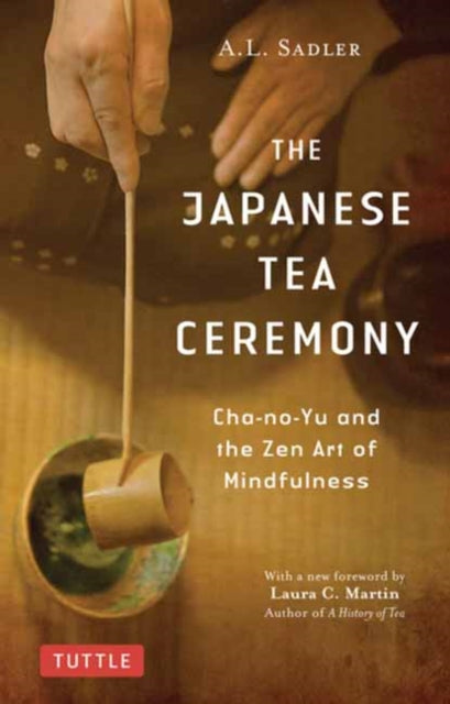 Japanese Tea Ceremony: Cha-no-Yu and the Zen Art of Mindfulness