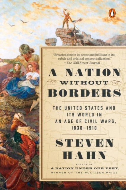 Nation Without Borders: The United States and Its World in an Age of Civil Wars, 1830-1910