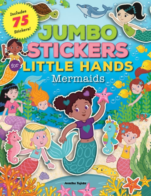 Jumbo Stickers for Little Hands: Mermaids: Includes 75 Stickers