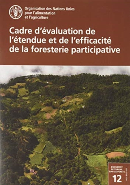 Cadre d'evaluation de l'etendue et de l'efficacite de la foresterie participative