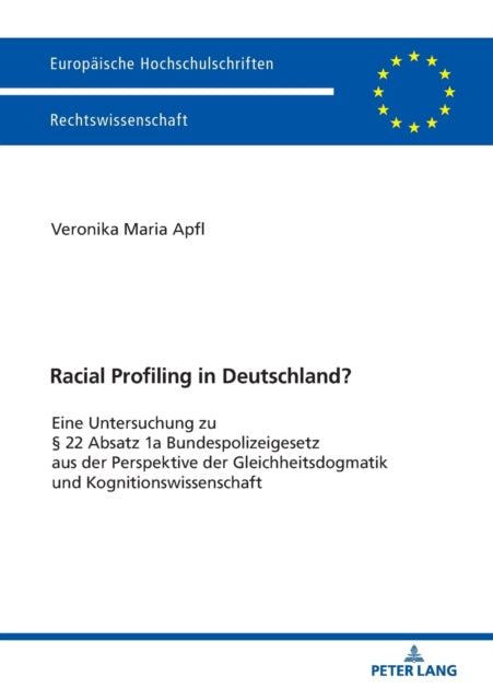 Racial Profiling in Deutschland?; Eine Untersuchung zu  22 Absatz 1a Bundespolizeigesetz aus der Perspektive der Gleichheitsdogmatik und Kognitionswissenschaft