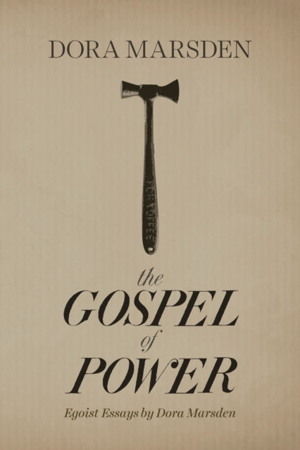 Gospel of Power: Egoist Essays by Dora Marsden