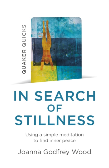Quaker Quicks - In Search of Stillness - Using a simple meditation to find inner peace